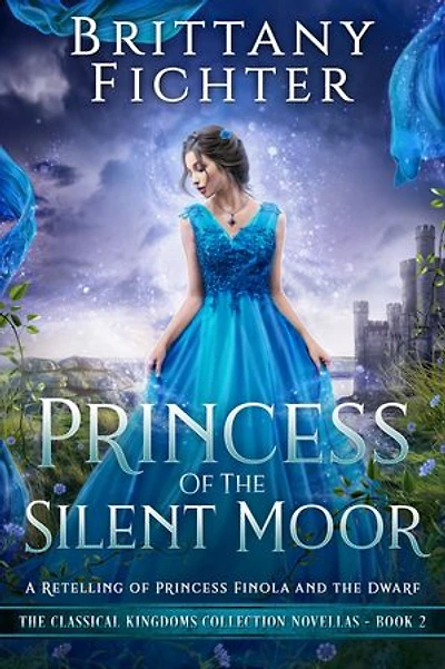 Princess of the Silent Moor: A Clean Fantasy Fairy Tale Retelling of Princess Finola and the Dwarf