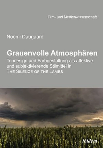 Grauenvolle Atmosphären: Tondesign und Farbgestaltung als affektive und subjektivierende Stilmittel in THE SILENCE OF THE LAMBS