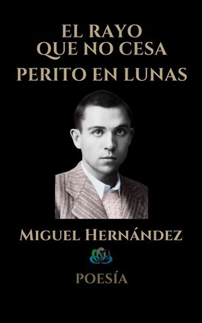 EL RAYO QUE NO CESA - PERITO EN LUNAS: Poesía