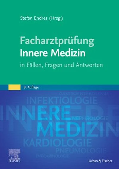 Facharztprüfung Innere Medizin: in Fällen, Fragen und Antworten