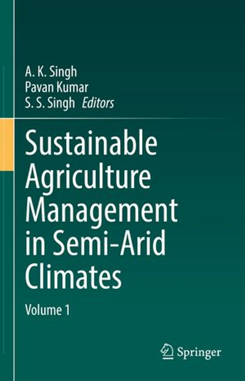 Sustainable Agriculture Management Semi-Arid Climates: Volume 1