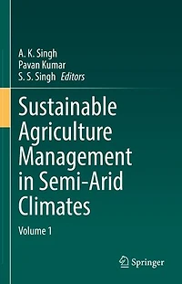 Sustainable Agriculture Management Semi-Arid Climates: Volume 1