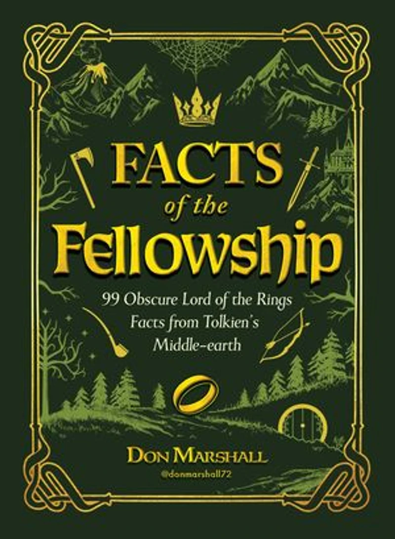 Facts of the Fellowship: 99 Obscure Lord Rings from Tolkien's Middle-earth