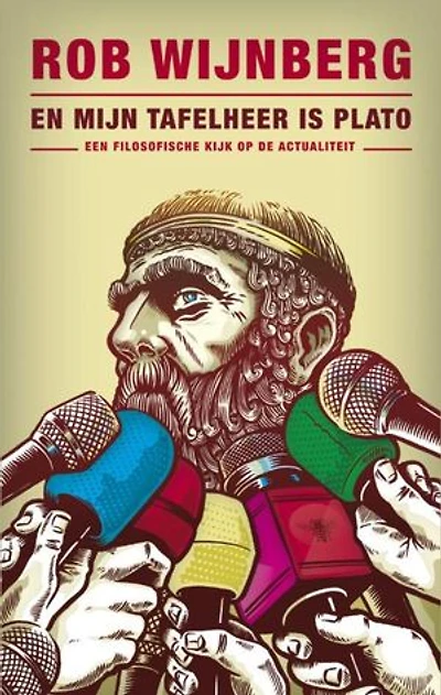 En mijn tafelheer is Plato: een filosofische kijk op de actualiteit