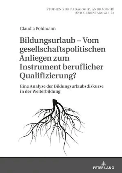 Bildungsurlaub – Vom gesellschaftspolitischen Anliegen zum Instrument beruflicher Qualifizierung?: Eine Analyse der Bildungsurlaubsdiskurse in der Weiterbildung