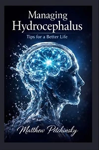 Managing Hydrocephalus: Tips for a Better Life