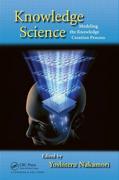 Knowledge Science: Modeling the Knowledge Creation Process