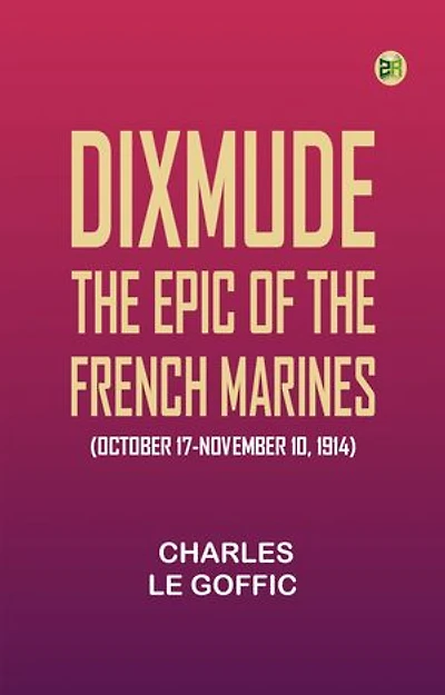 Dixmude: The epic of the French marines (October 17-November 10, 1914)