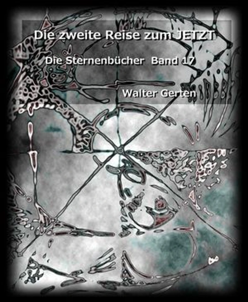 Die zweite Reise zum JETZT: Die Sternenbücher Band 17
