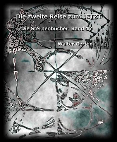 Die zweite Reise zum JETZT: Die Sternenbücher Band 17