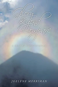 Glory Beyond Compare: A 90-Day Devotional