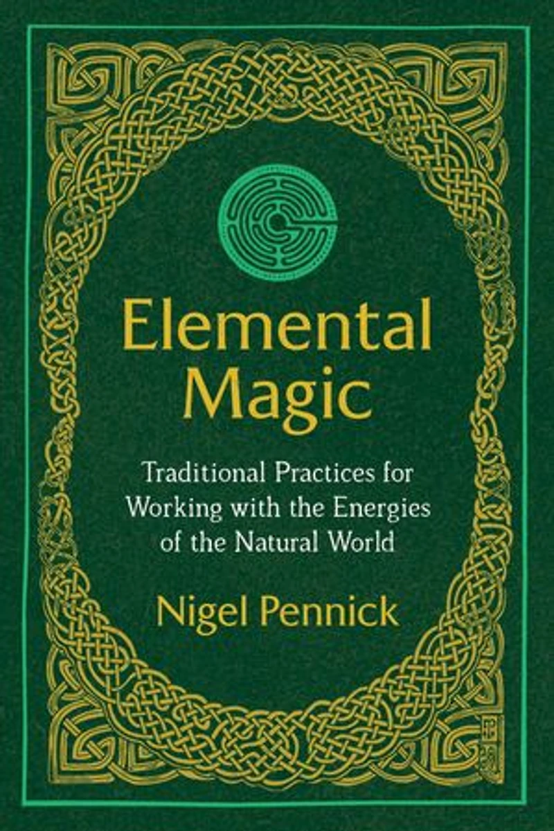 Elemental Magic: Traditional Practices For Working With The Energies Of Natural World