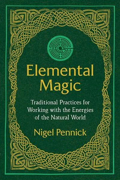Elemental Magic: Traditional Practices For Working With The Energies Of Natural World