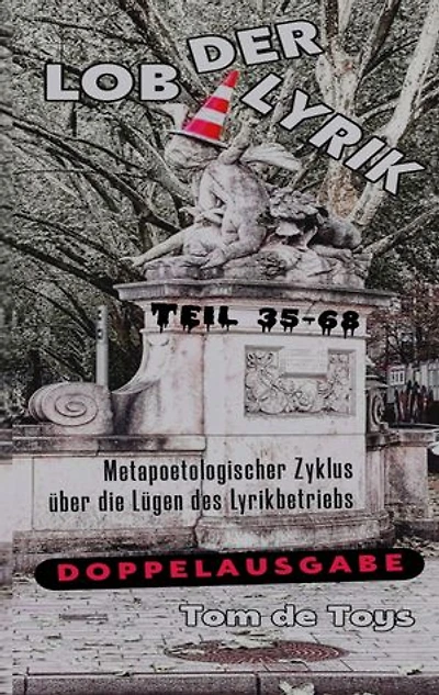 LOB DER LYRIK: Metapoetologischer Zyklus über die Lügen des Lyrikbetriebs Teil 35 - 68: 10.10.-21.10.2025