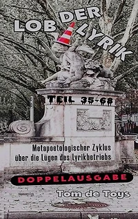 LOB DER LYRIK: Metapoetologischer Zyklus über die Lügen des Lyrikbetriebs Teil 35 - 68: 10.10.-21.10.2025