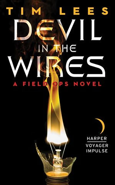Devil the Wires: A Field Ops Novel