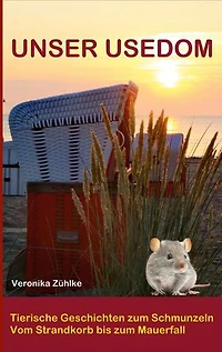 Unser Usedom: tierische Geschichten zum Schmunzeln, vom Strandkorb bis zum Mauerfall