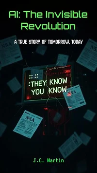 AI: The Invisible Revolution: A True Story of Tomorrow, Today