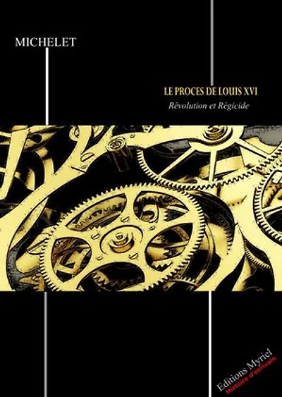 Le procès de Louis XVI: Révolution et Régicide
