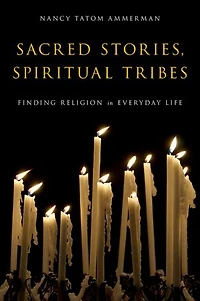 Sacred Stories, Spiritual Tribes: Finding Religion Everyday Life