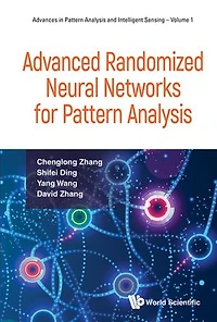 Advanced Randomized Neural Networks For Pattern Analysis