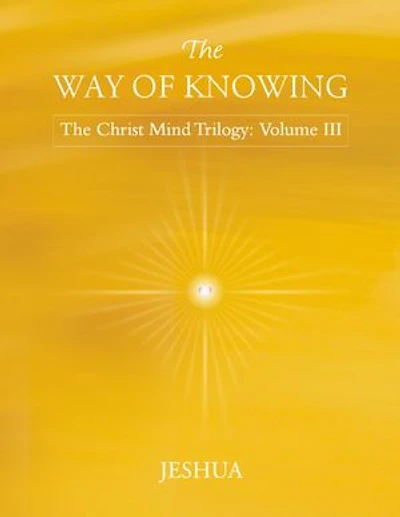 The Way of Knowing: Christ Mind Trilogy: Volume III