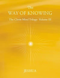 The Way of Knowing: Christ Mind Trilogy: Volume III