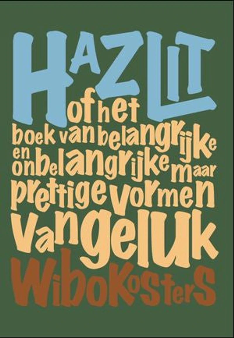 Hazlit: of het boek van belangrijke en onbelangrijke maar prettige vormen van geluk