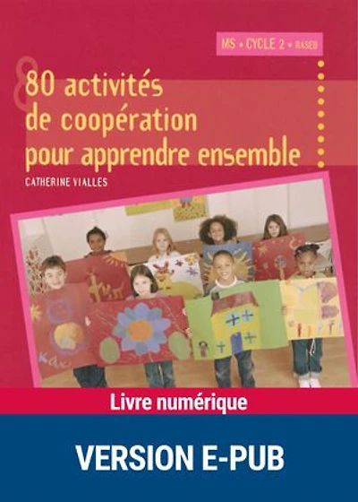 70 activités de coopération pour apprendre ensemble MS, cycle 2, RASED, CLIS