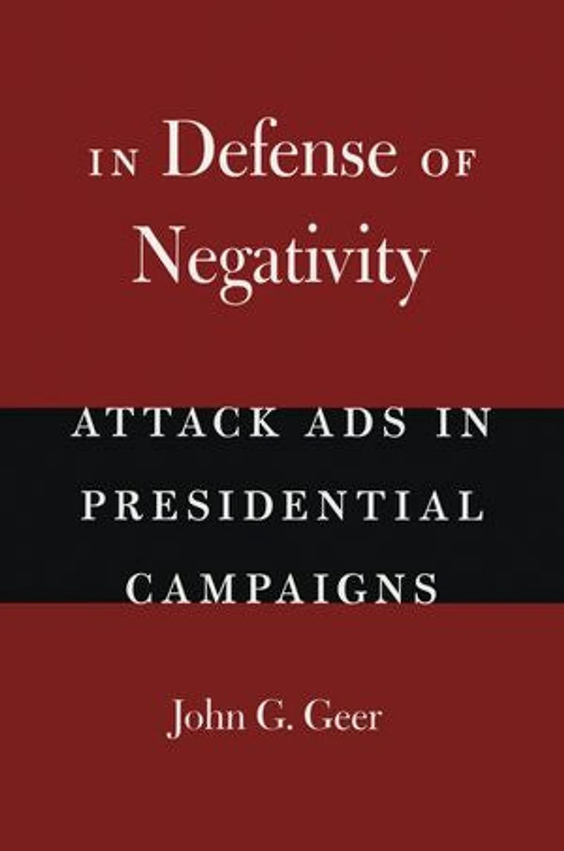 Defense of Negativity: Attack Ads Presidential Campaigns