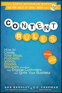 Content Rules: How to Create Killer Blogs, Podcasts, Videos, Ebooks, Webinars (and More) That Engage Customers and