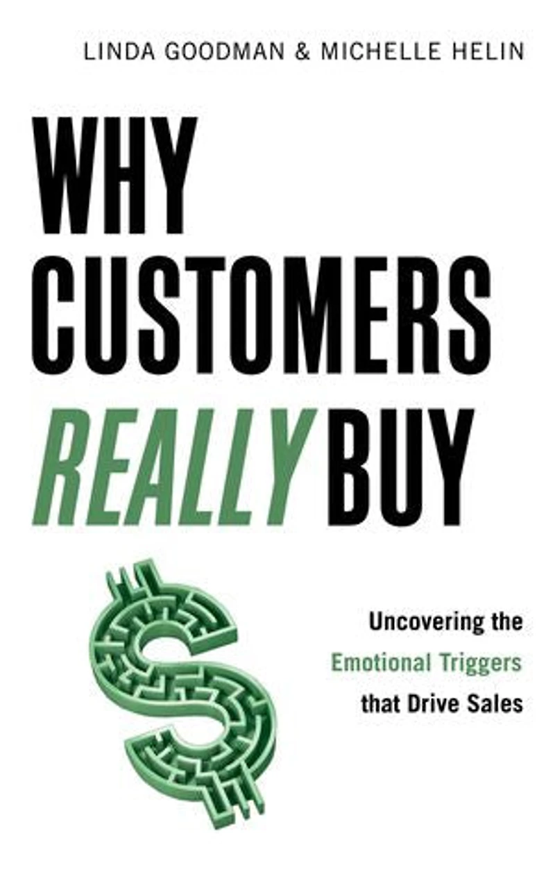 Why Customers Really Buy: Uncovering The Emotional Triggers That Drive Sales