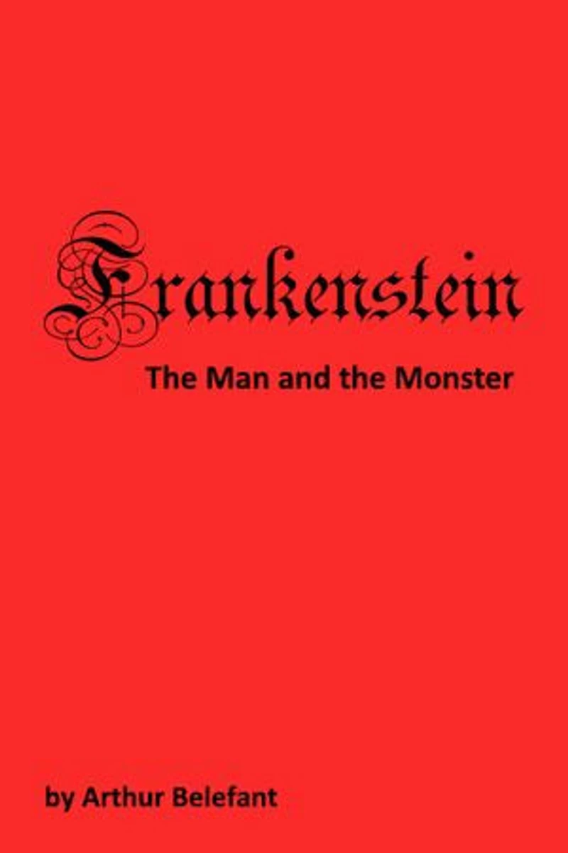 Frankenstein: The Man and the Monster