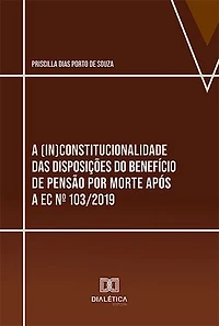 A (in)constitucionalidade das disposições do benefício de pensão por morte após a EC nº 103/2019