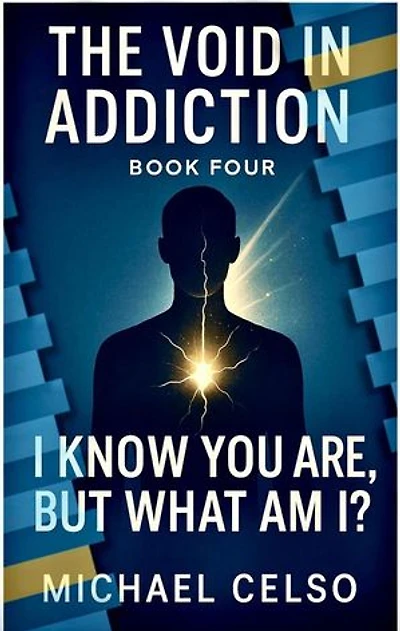 I Know You Are, But What Am I?: The Void In Addiction, #4