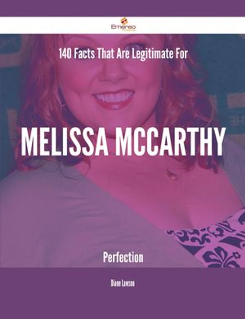 140 Facts That Are Legitimate For Melissa McCarthy Perfection