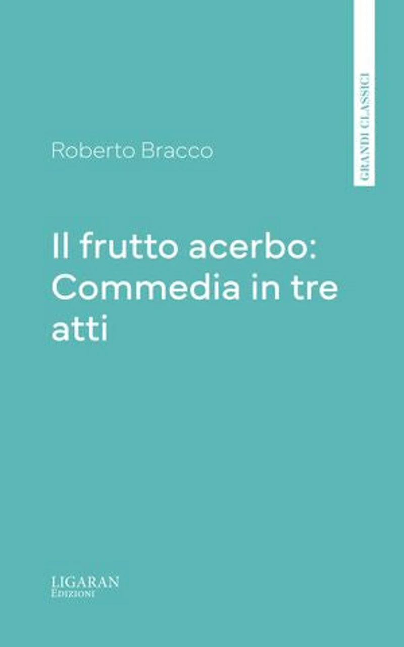 Il frutto acerbo: Commedia in tre atti