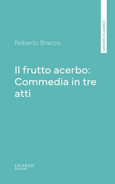 Il frutto acerbo: Commedia in tre atti