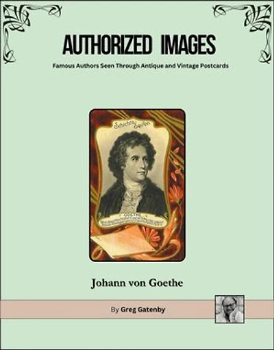 Authorized Images, Famous Authors Seen Through Antique and Vintage Postcards: Johann Wolfgang von Goethe