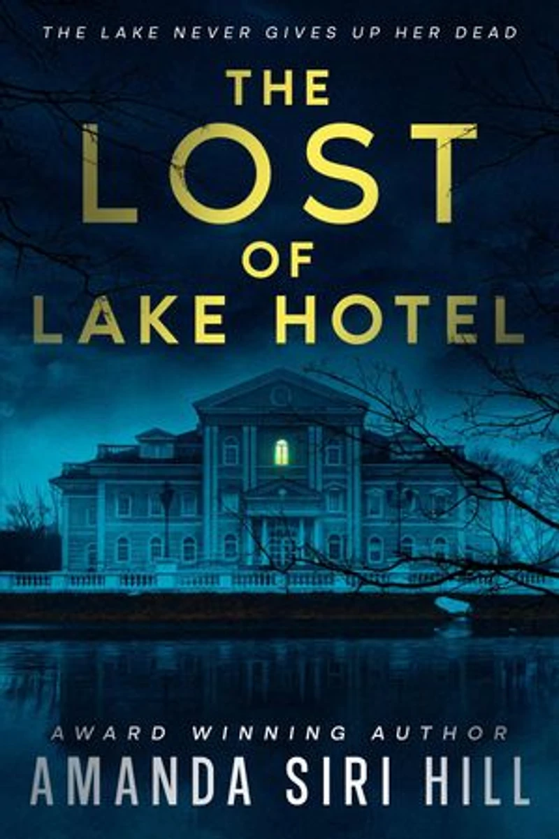 The Lost of Lake Hotel: The Lake Never Gives Up Her Dead