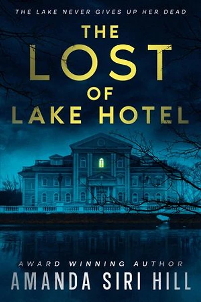 The Lost of Lake Hotel: The Lake Never Gives Up Her Dead