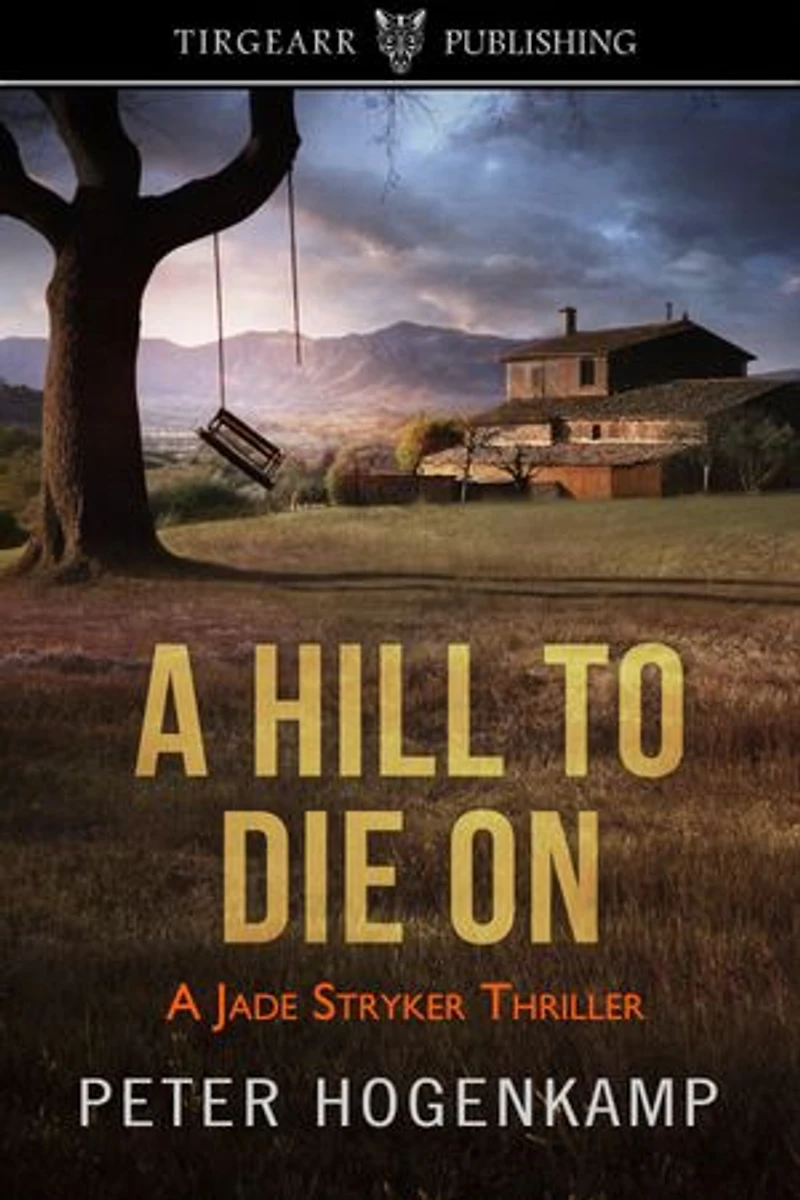 A Hill To Die On: Jade Stryker Thrillers, #2