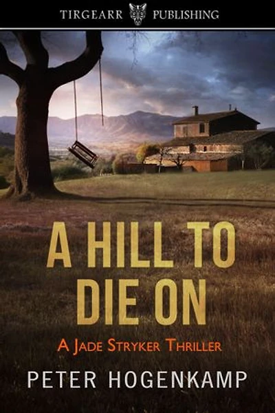 A Hill To Die On: Jade Stryker Thrillers, #2