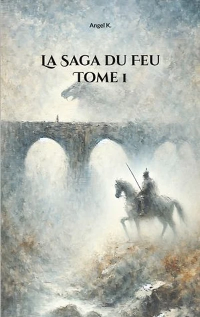 La Saga du Feu : Tome 1