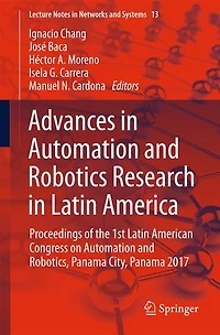 Advances Automation And Robotics Research Latin America: Proceedings Of The 1st American Congress On Robotics, Panama City, 2017