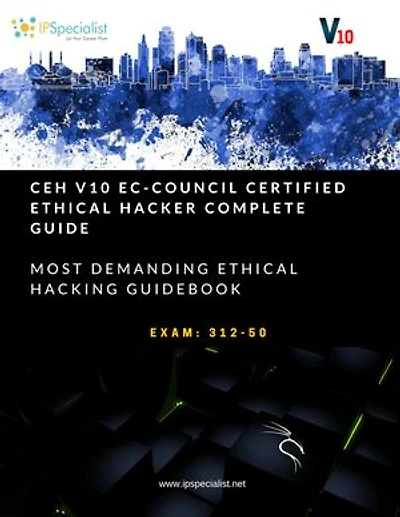Ec-Council Certified Ethical Hacker CEH v10 Training Guide: Exam: 312-50