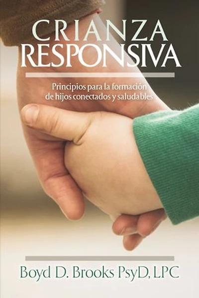 Crianza Responsiva: Principios Para Criar Hijos Conectados Y Saludables