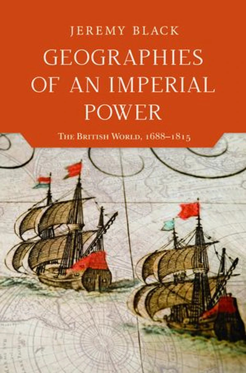 Geographies of an Imperial Power: The British World, 1688–1815