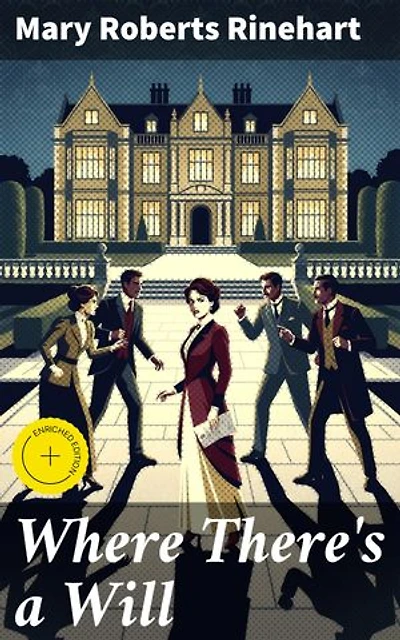 Where There's a Will: Enriched edition. A Twisted Tale of Inheritance and Deceit