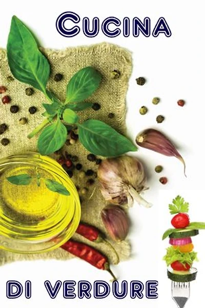 Cucina di verdure: I 600 migliori ricette